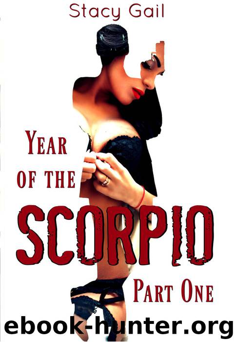 Year of the Scorpio: Part One by Stacy Gail