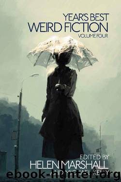 Year's Best Weird Fiction, Vol. 4 by Helen Marshall