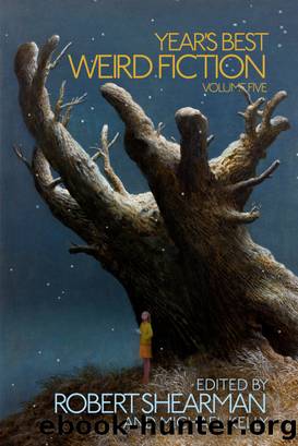 Year's Best Weird Fiction, Volume 5 by Robert Shearman
