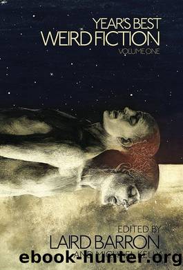 Year's Best Weird Fiction: 1 by Barron Laird & Kelly Michael