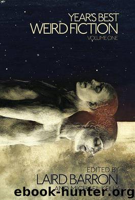Year's Best Weird Fiction: 1 by Laird Barron & Michael Kelly