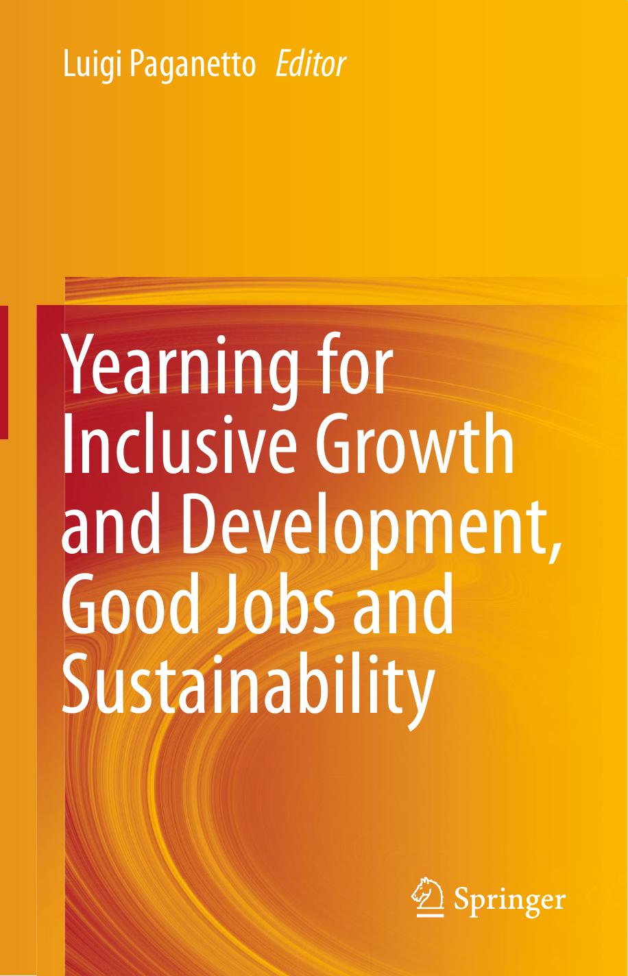 Yearning for Inclusive Growth and Development, Good Jobs and Sustainability by Luigi Paganetto