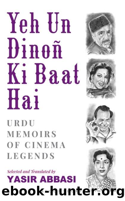 Yeh Un Dinoñ Ki Baat Hai: Urdu Memoirs of Cinema Legends by Yasir Abbasi