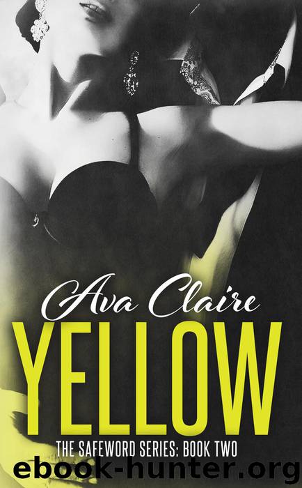 Yellow (The Safeword Series, #2) by Ava Claire