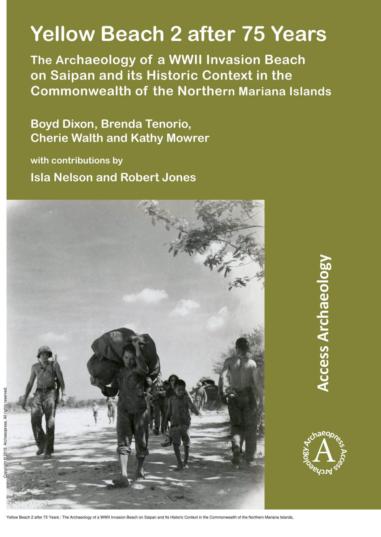 Yellow Beach 2 after 75 Years: The Archaeology of a WWII Invasion Beach on Saipan and Its Historic Context in the Commonwealth of the Northern Mariana Islands by Boyd Dixon; Brenda Y. Tenorio; Cherie Walth