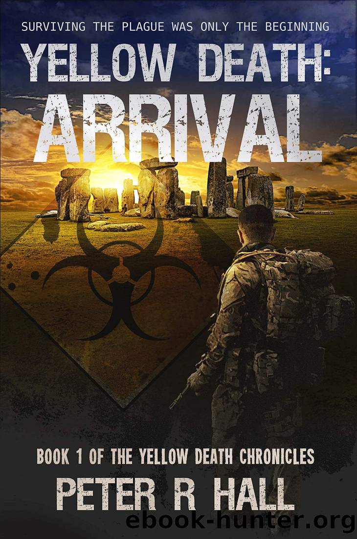 Yellow Death: Arrival: Surviving the plague was only the beginning (The Yellow Death Chronicles Book 1) by Peter Hall