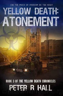 Yellow Death: Atonement: Can the price of freedom be too high? Book 3 of the Yellow Death Chronicles by Peter R Hall