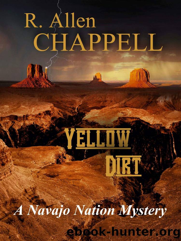 Yellow Dirt: A Navajo Nation Mystery by Chappell R. Allen