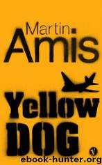 Yellow Dog (1987) by Martin Amis