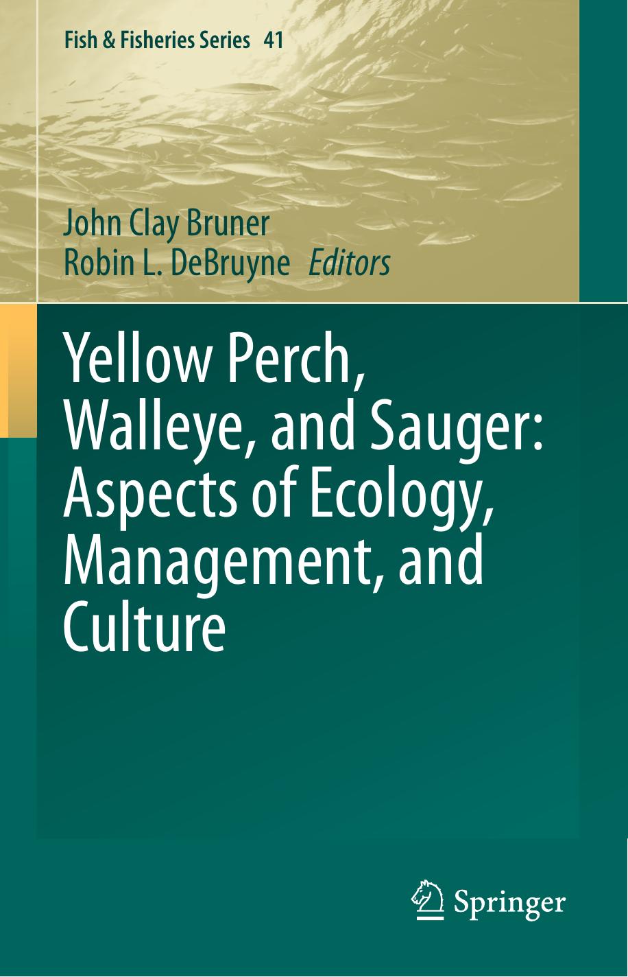 Yellow Perch, Walleye, and Sauger: Aspects of Ecology, Management, and Culture by John Clay Bruner Robin L. DeBruyne
