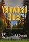 Yellowhead Blues: A Hunter Rayne Highway Mystery by R.E. Donald
