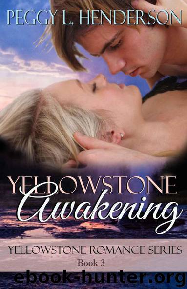 Yellowstone Awakening (Yellowstone Romance Series Book 3) by Peggy L Henderson