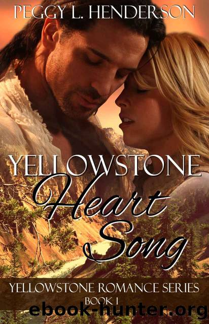 Yellowstone Heart Song (Yellowstone Romance Book 1) by Peggy L Henderson