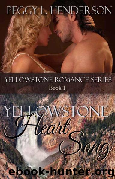Yellowstone Heart Song (Yellowstone Romance Series Book 1) by Peggy L Henderson