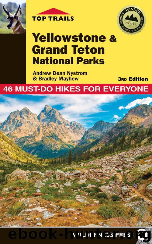 Yellowstone and Grand Teton National Parks: 46 Must-Do Hikes for Everyone by Andrew Dean Nystrom
