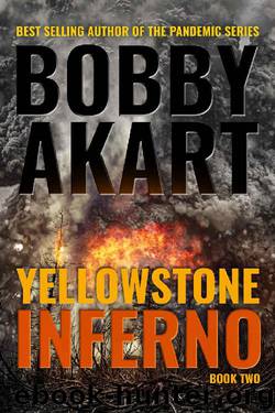 Yellowstone: Inferno: A Post-Apocalyptic Survival Thriller (The Yellowstone Series Book 2) by Bobby Akart
