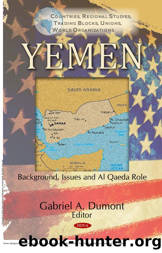 Yemen: Background, Issues and Al Qaeda Role : Background, Issues and Al Qaeda Role by Gabriel A. Dumont
