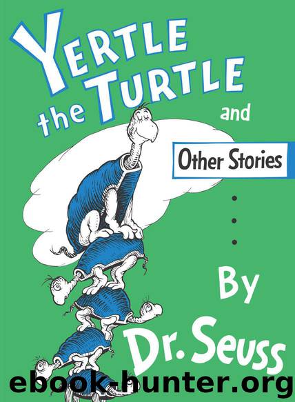 Yertle the Turtle and Other Stories by Dr. Seuss
