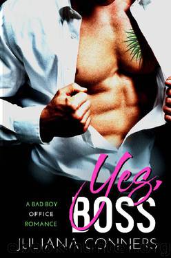 Yes Boss: A Bad Boy Office Romance by Juliana Conners
