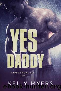 Yes Daddy (Daddy Knows Best Book 2) by Kelly Myers