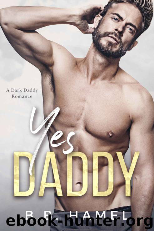 Yes Daddy: A Dark Daddy Romance by Hamel B. B