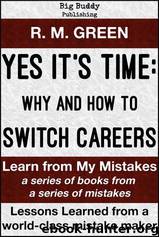Yes It's Time-Why and How to Switch Careers by R.M. Green
