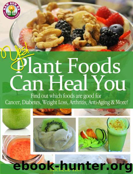 Yes! Plant Foods Can Heal You by Hill Michelle