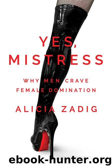 Yes, Mistress: Why Men Crave Female Domination by Unknown