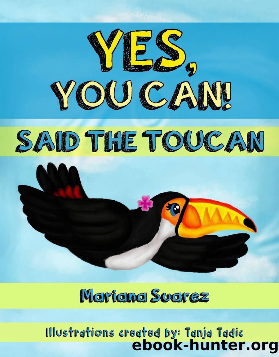 Yes, You Can! Said The Toucan by Mariana Suarez