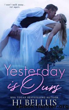 Yesterday Is Ours (The Yesterday Series Book 3) by HJ Bellus