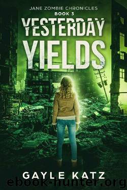 Yesterday Yields (Jane Zombie Chronicles Book 3) by Gayle Katz