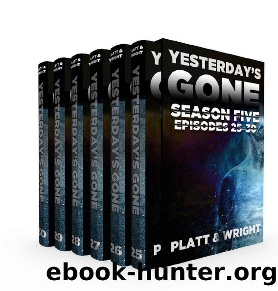 Yesterday's Gone (Season 5): Episodes 25-30 by Sean Platt & David Wright