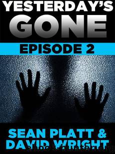 Yesterday's Gone: Episode 2 by Platt Sean & Wright David