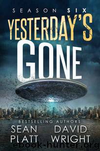 Yesterday's Gone: Season Six by Sean Platt & David Wright