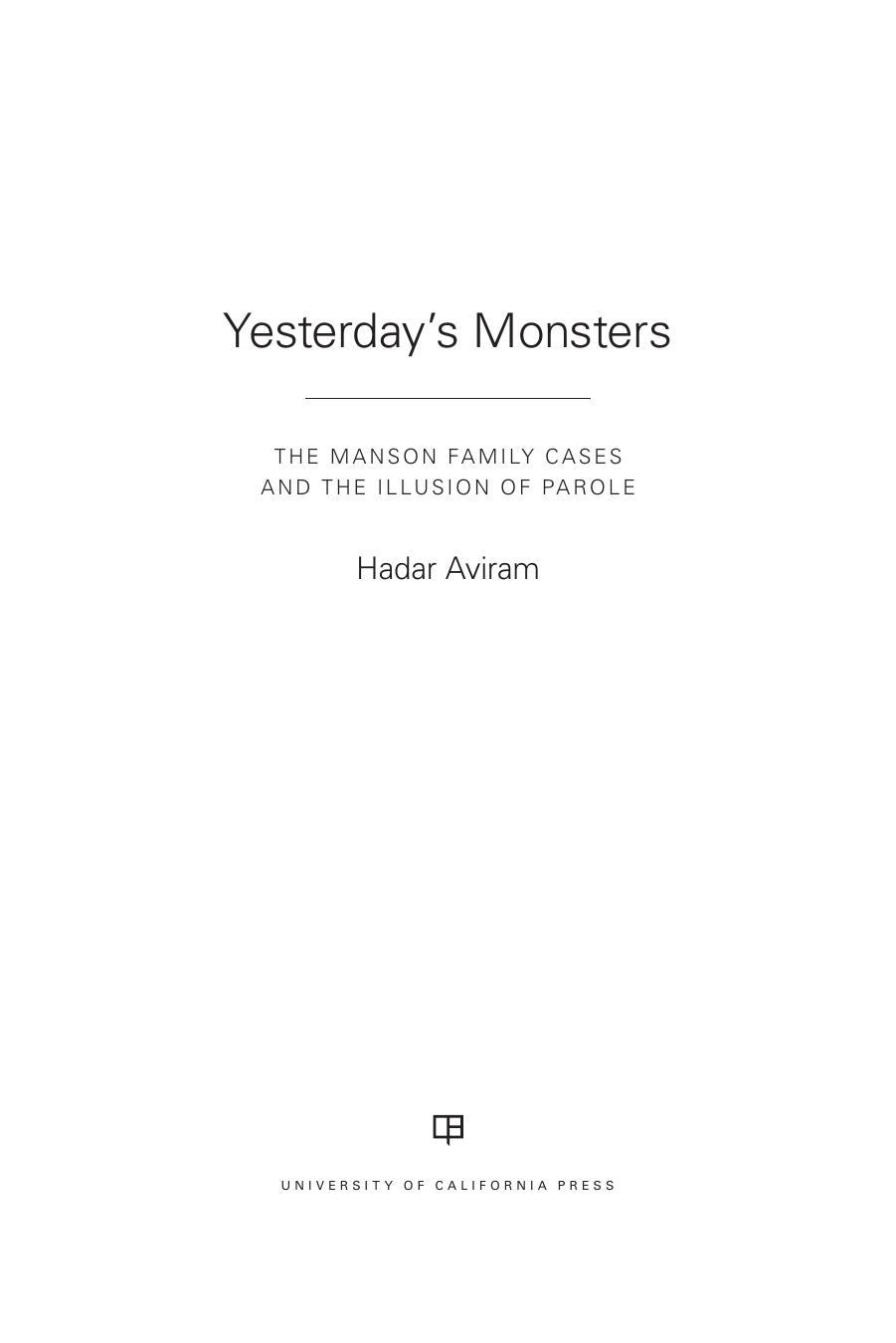 Yesterday's Monsters : The Manson Family Cases and the Illusion of Parole by Hadar Aviram
