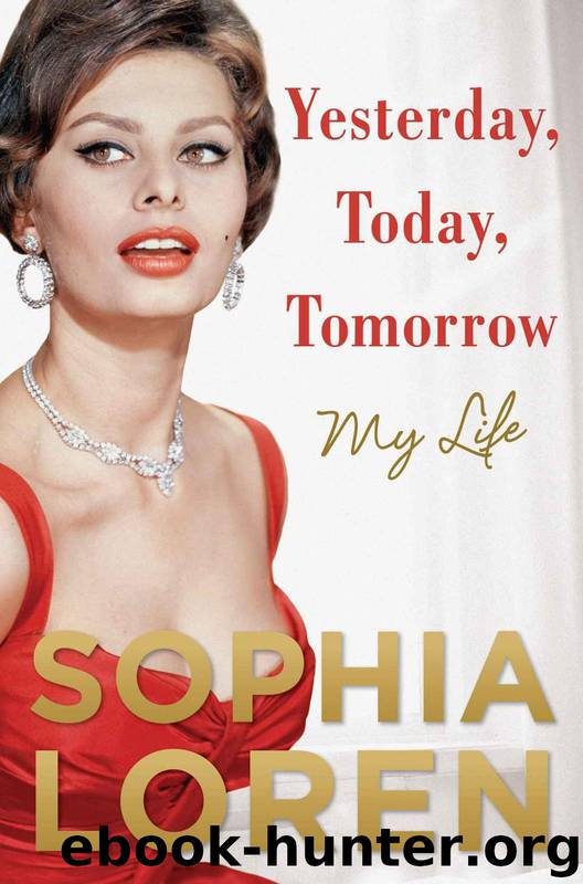 Yesterday, Today, Tomorrow My Life by Sophia Loren
