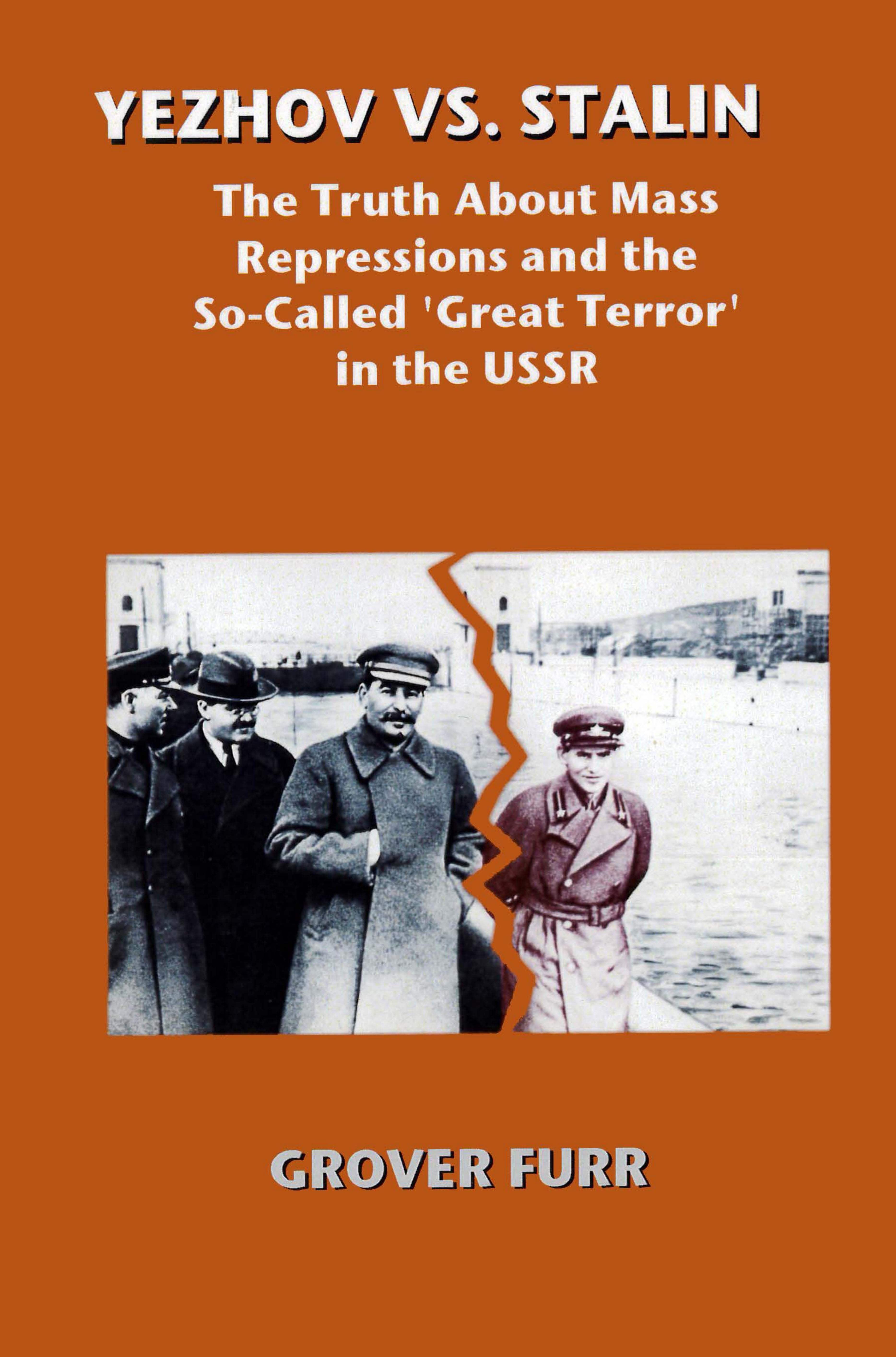 Yezhov vs. Stalin: The Truth About Mass Repressions and the So-Called 'Great Terror' in the USSR by Grover Furr