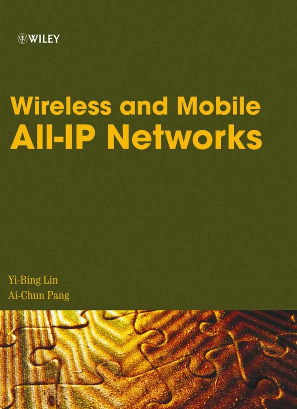 Yi-Bing Lin, Ai-Chun Pang, Wireless and Mobile All-IP Networks by Wiley (2005)(471749222)(PDF) English