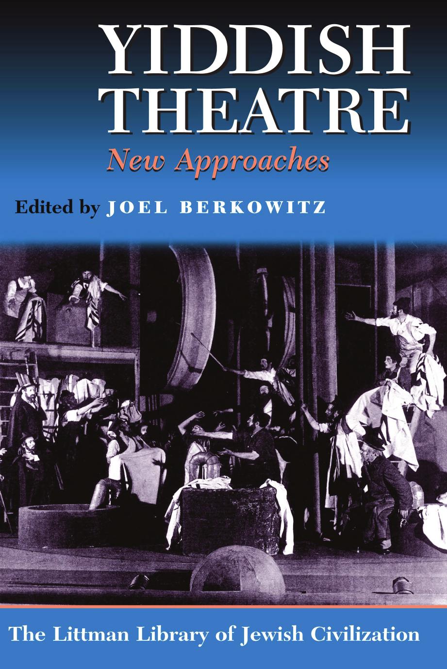 Yiddish Theatre : New Approaches by Joel Berkowitz