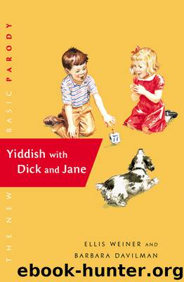 Yiddish with Dick and Jane by Ellis Weiner & Barbara Davilman