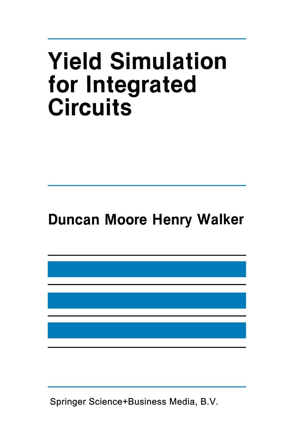 Yield Simulation for Integrated Circuits by Duncan Moore Henry Walker (auth.)