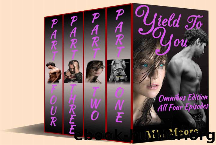 Yield to You Box Set (Contemporary BDSM Dominatrix Romance): All Four Episodes in One Volume! by Mia Moore