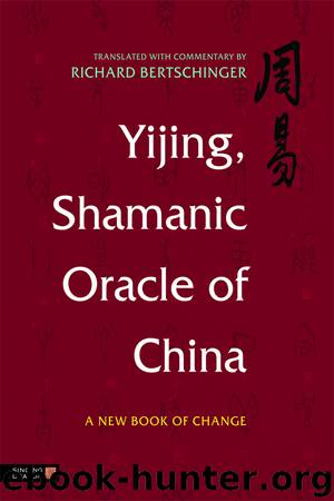 Yijing, Shamanic Oracle of China by Bertschinger Richard;