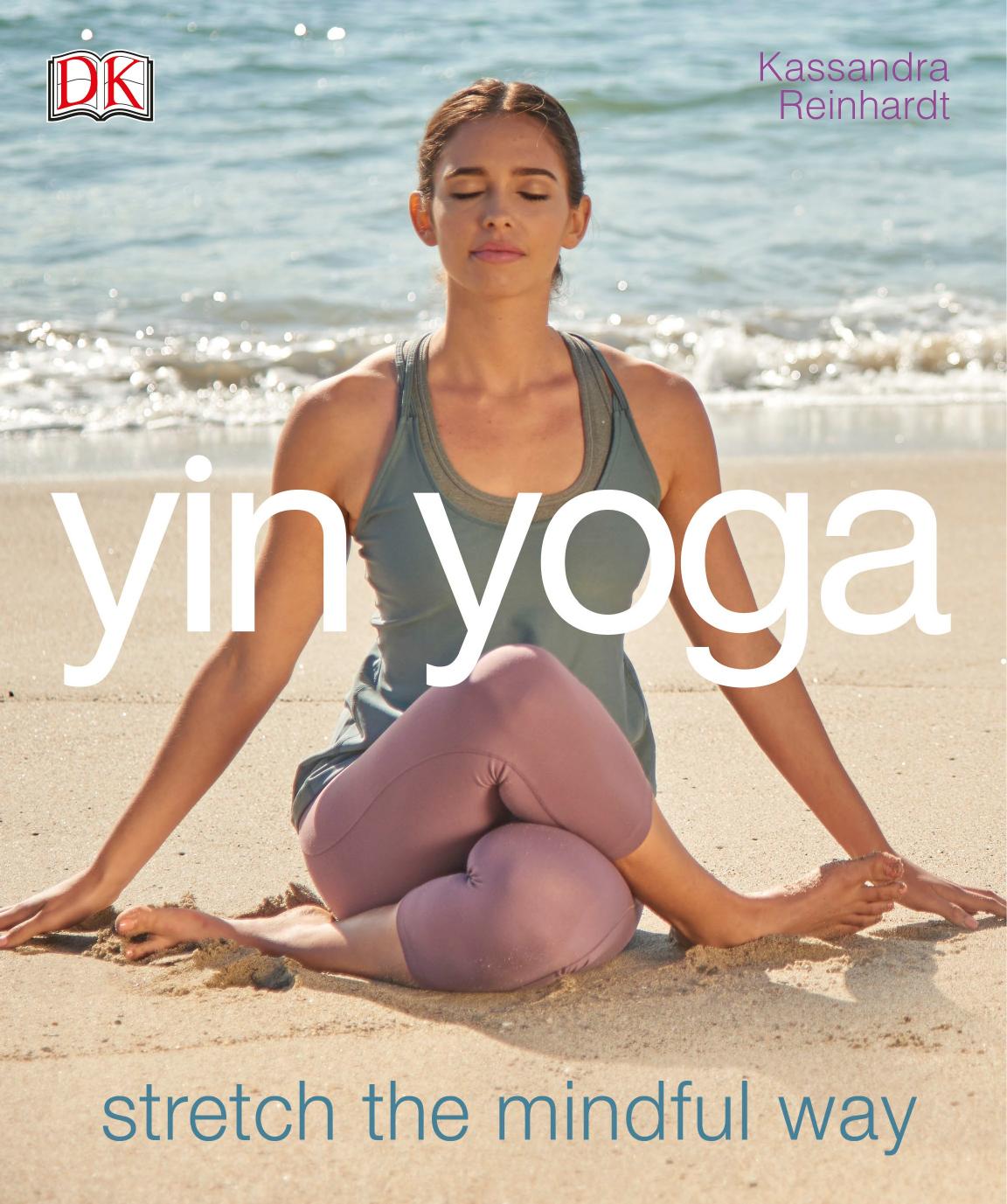 Yin Yoga Stretch the Mindful Way by Kassandra Reinhardt