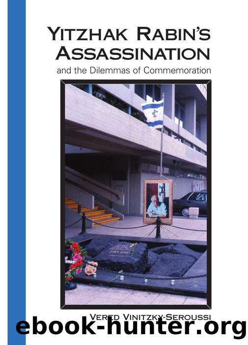 Yitzhak Rabin's Assassination and the Dilemmas of Commemoration by Vered Vinitzky-Seroussi