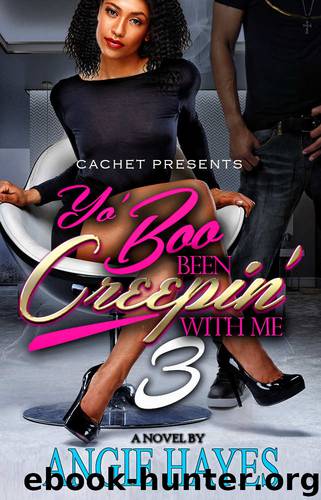 Yo Boo Been Creepin' With Me 3 by Angie Hayes