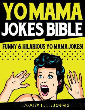 Yo Mama Jokes Bible: Funny & Hilarious Yo Mama Jokes by Johnny B. Laughing
