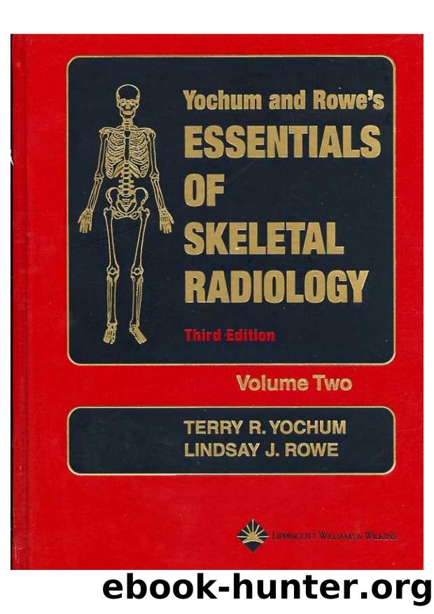 Yochum and Rowe's Essentials of Skeletal Radiology (3rd Edition) by Terry R. Yochum by Unknown