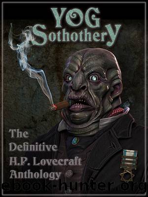 Yog Sothothery - The Definitive H.P. Lovecraft Anthology by H.P. Lovecraft
