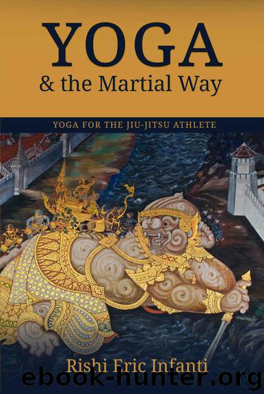 Yoga & the Martial Way: Yoga for the Jiu-Jitsu Athlete by Infanti Rishi Eric